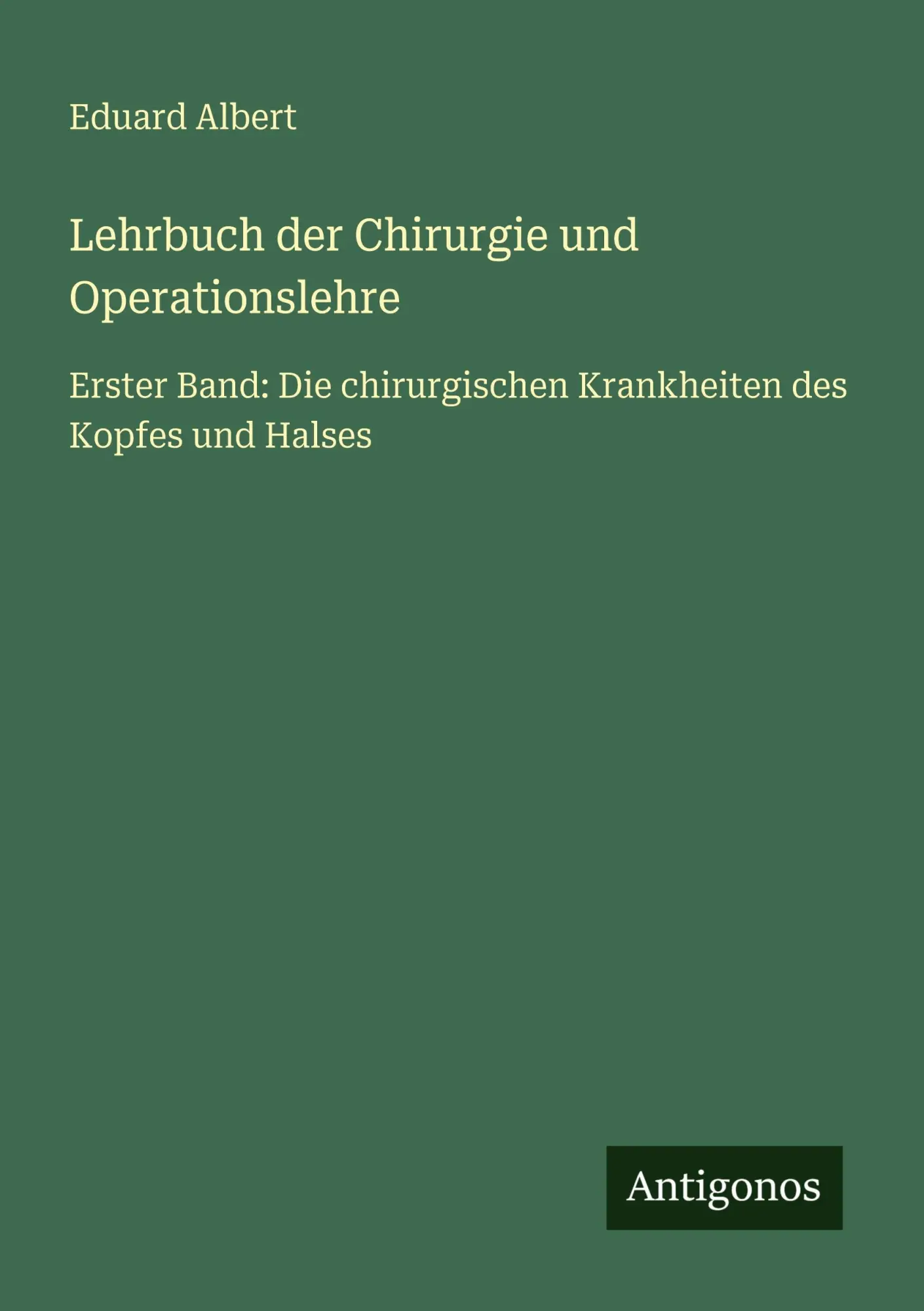 Lehrbuch der Chirurgie und Operationslehre: Erster Band: Die chirurgischen Krankheiten des Kopfes und Halses