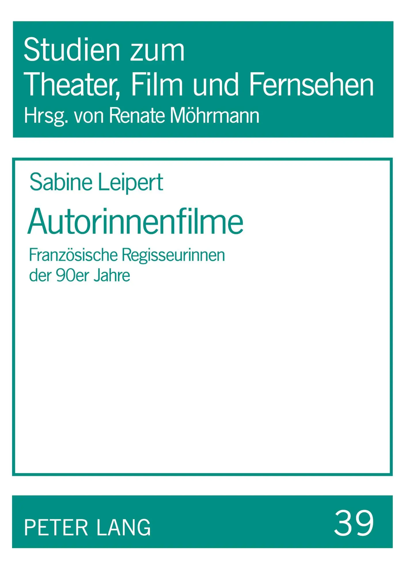 Autorinnenfilme: Französische Regisseurinnen der 90er Jahre (Studien zum Theater, Film und Fernsehen)