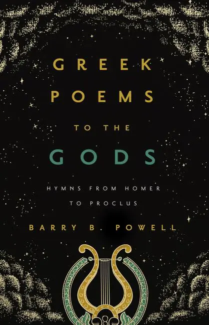 Cover: 9780520391697 | Greek Poems to the Gods | Hymns from Homer to Proclus | Barry B Powell