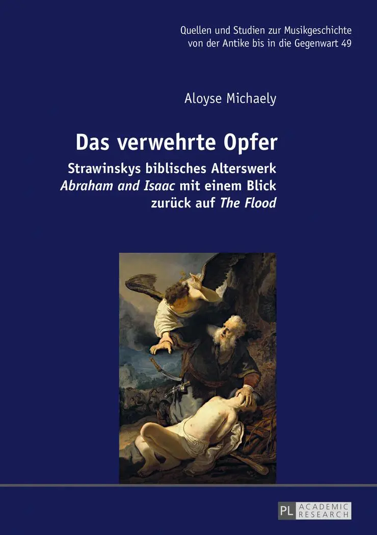 Das verwehrte Opfer: Strawinskys biblisches Alterswerk «Abraham and Isaac» mit einem Blick zurück auf «The Flood» (Quellen und Studien zur ... from Antiquity to the Present, Band 49)