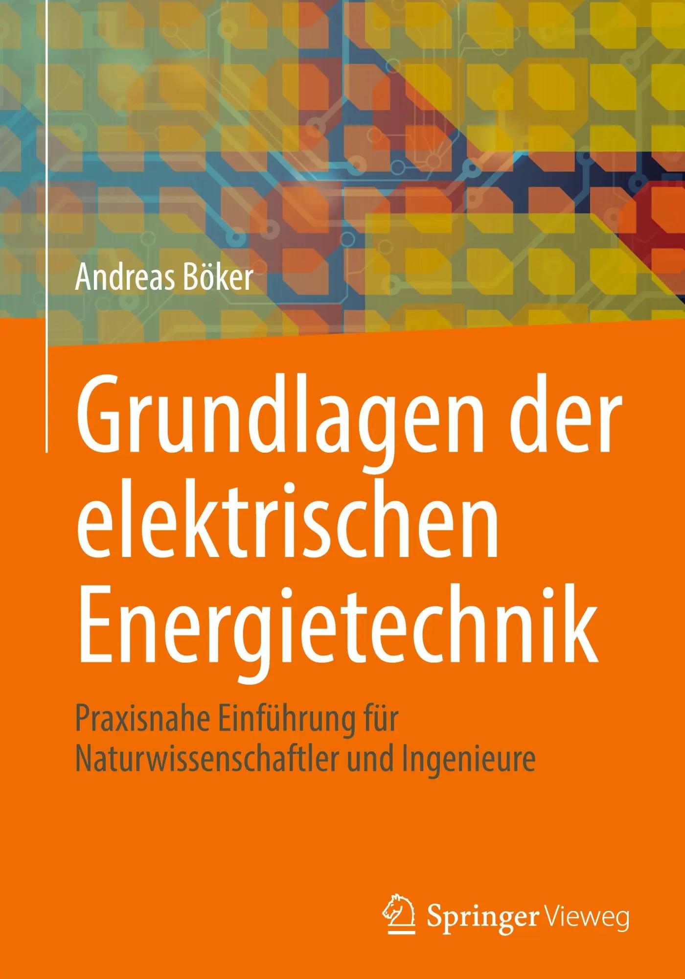 Cover: 9783662731697 | Grundlagen der elektrischen Energietechnik | Andreas Böker | Buch | xi