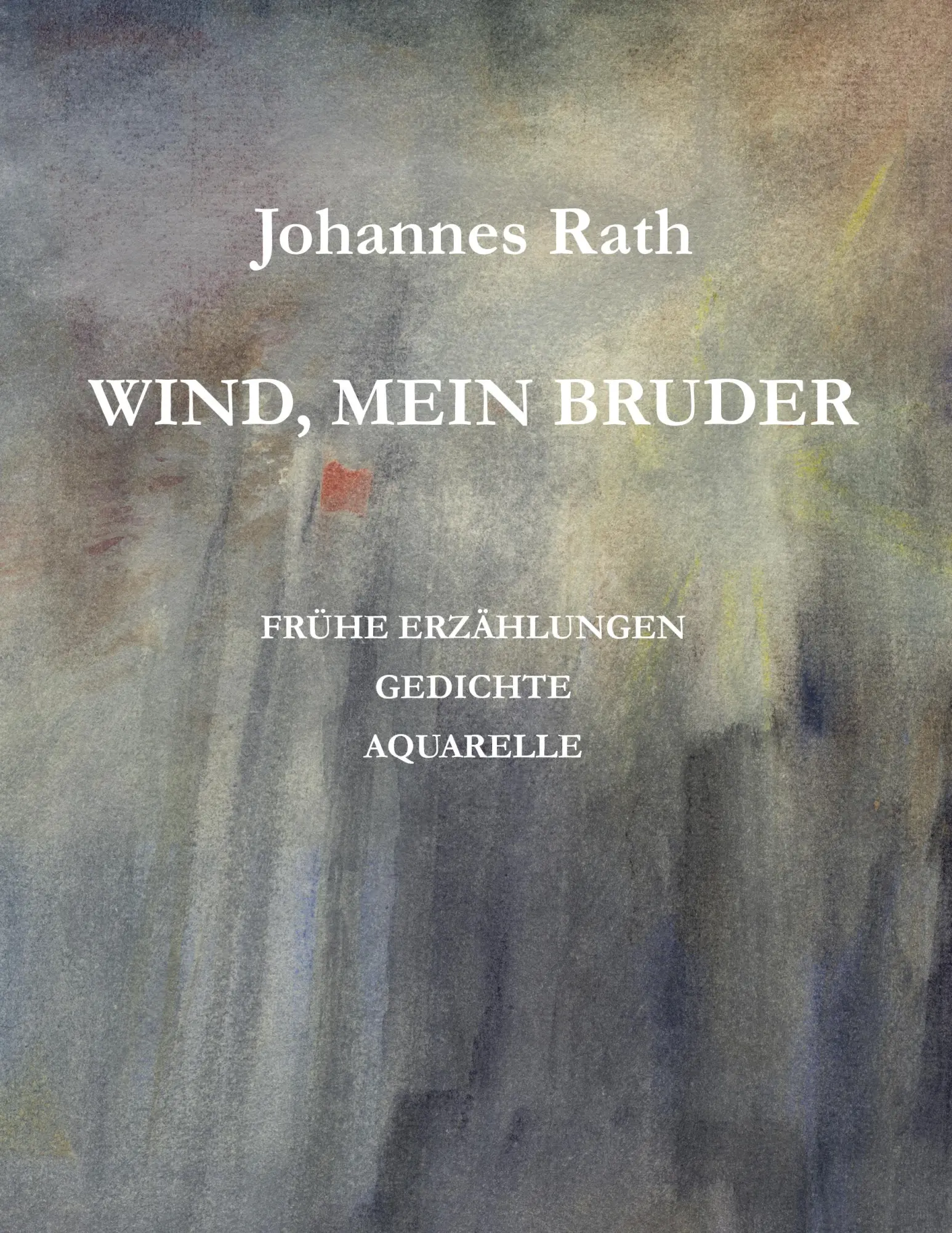 Cover: 9783839111697 | Wind, mein Bruder | Frühe Erzählungen, Gedichte, Aquarelle | Rath