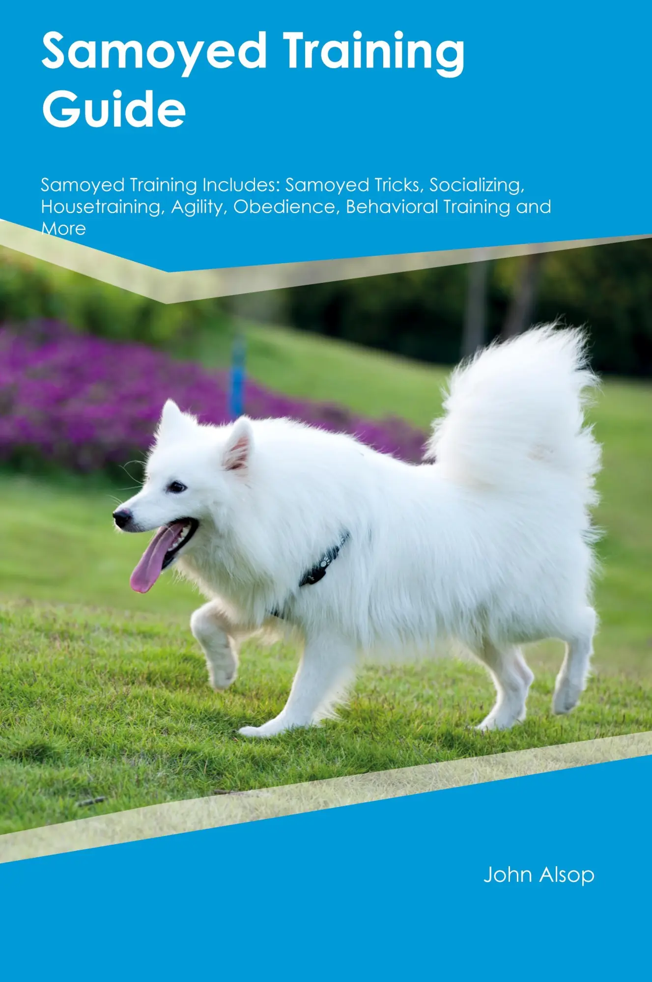Cover: 9781395861797 | Samoyed Training Guide Samoyed Training Includes | John Alsop | Buch