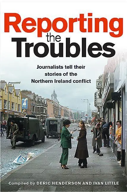 Cover: 9781780731797 | Reporting the Troubles | Deric Henderson (u. a.) | Taschenbuch | 2018