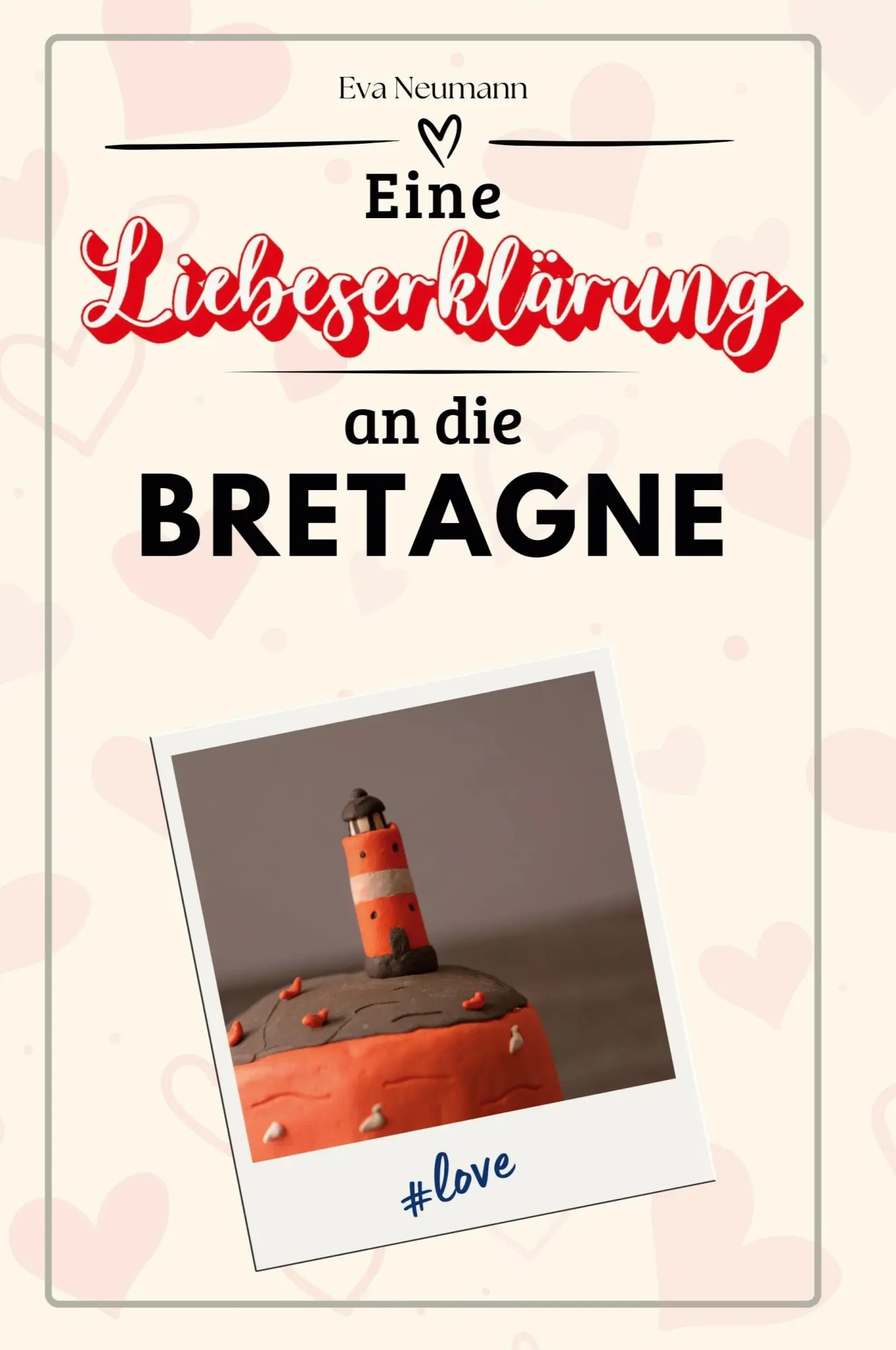 Cover: 9783759151797 | Eine Liebeserklärung an die Bretagne | Eva Neumann | Taschenbuch