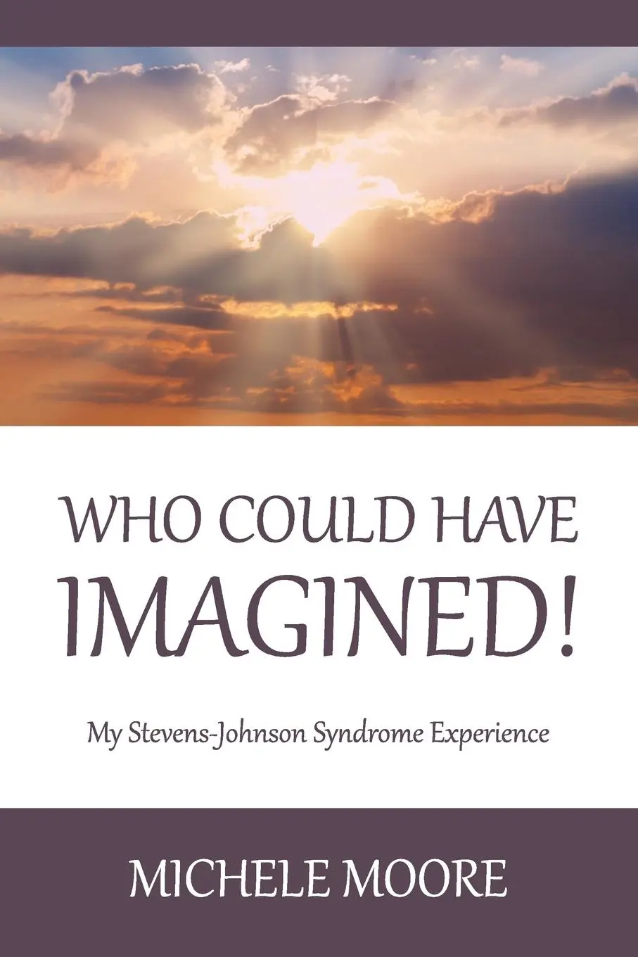 Cover: 9781633371897 | Who Could Have Imagined! | My Stevens-Johnson Syndrome Experience