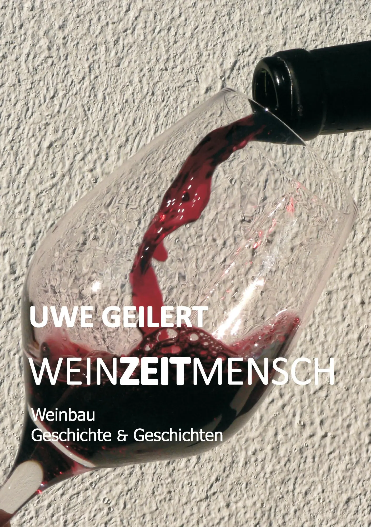 Cover: 9783735761897 | Wein Zeit Mensch | Weinbau Geschichte &amp; Geschichten | Uwe Geilert