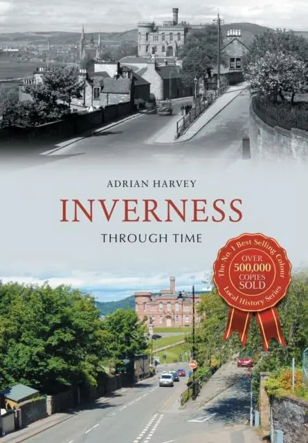 Cover: 9781445641997 | Inverness Through Time | Adrian Harvey | Taschenbuch | Through Time