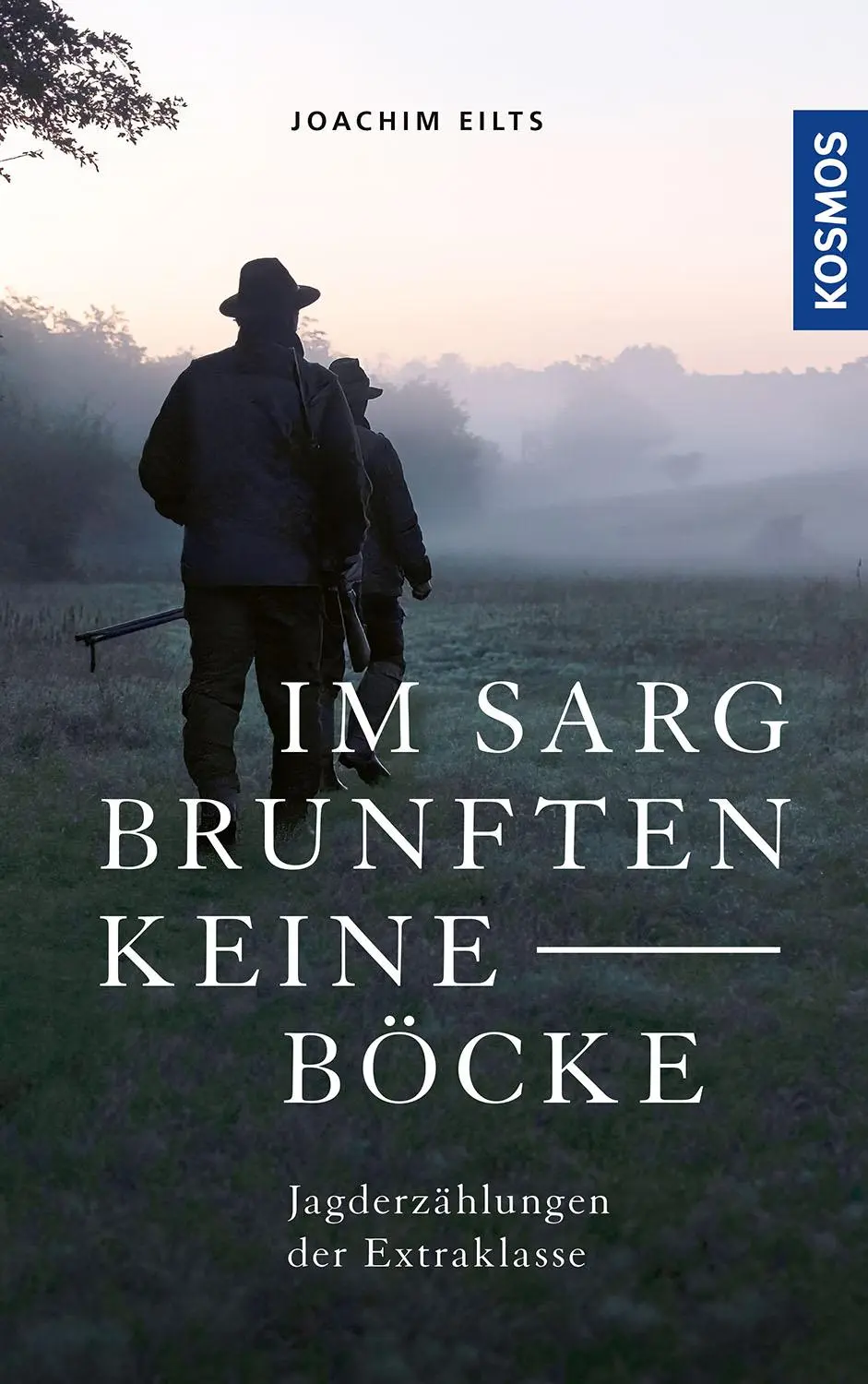 Cover: 9783440181997 | Im Sarg brunften keine Böcke | Joachim Eilts | Buch | 256 S. | Deutsch