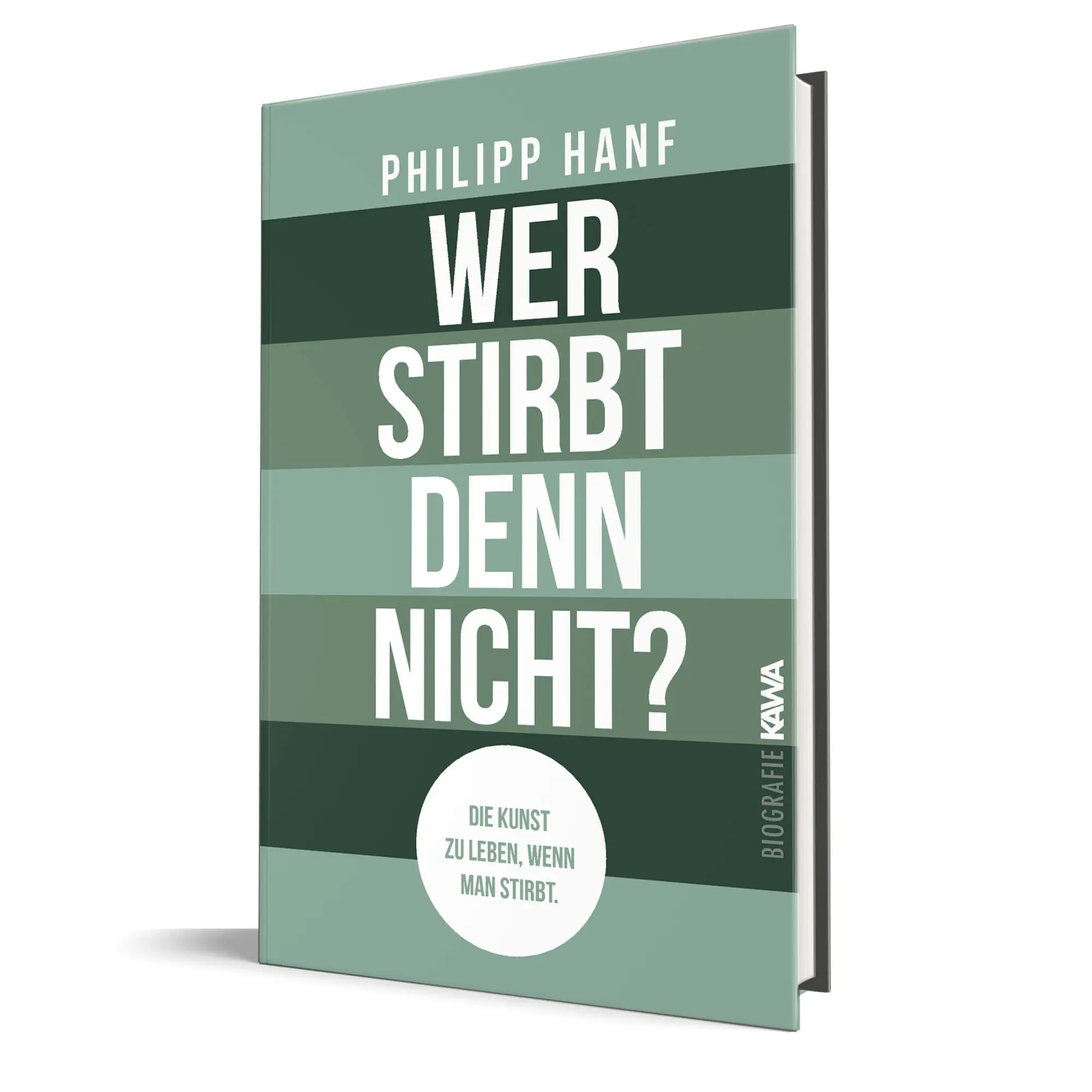 Bild: 9783986601997 | Wer stirbt denn nicht? | Die Kunst zu leben, wenn man stirbt. | Hanf