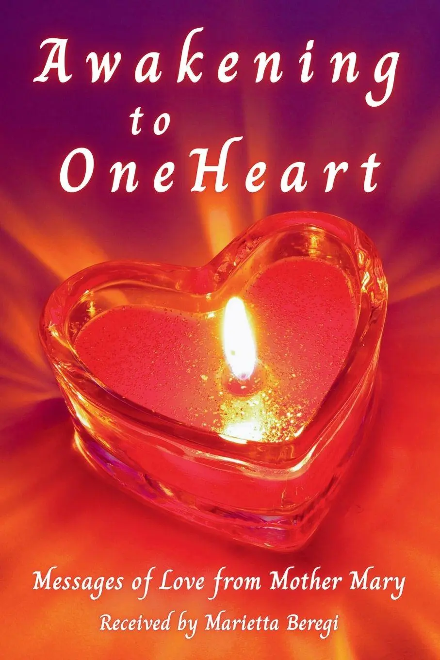 Cover: 9781069642097 | Awakening to OneHeart | Messages of Love from Mother Mary | Beregi