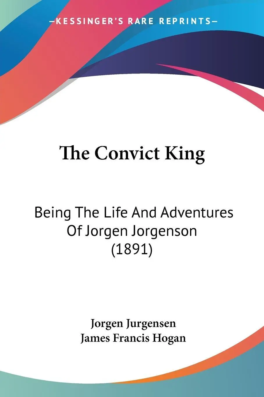 Cover: 9781437302097 | The Convict King | Jorgen Jurgensen | Taschenbuch | Englisch | 2008