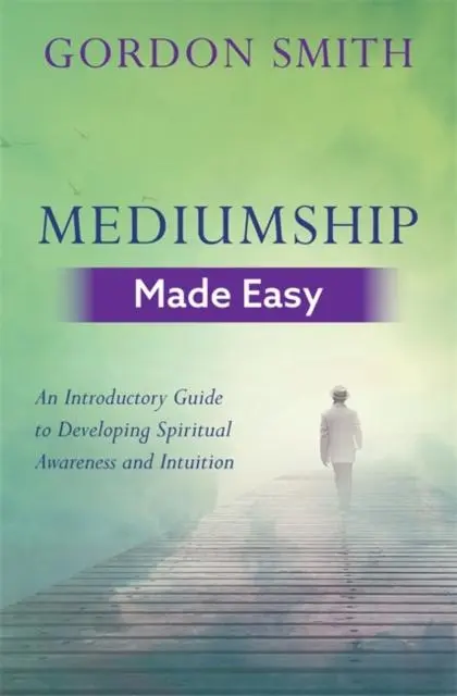 Cover: 9781788172097 | Mediumship Made Easy | Gordon Smith | Taschenbuch | Englisch | 2018