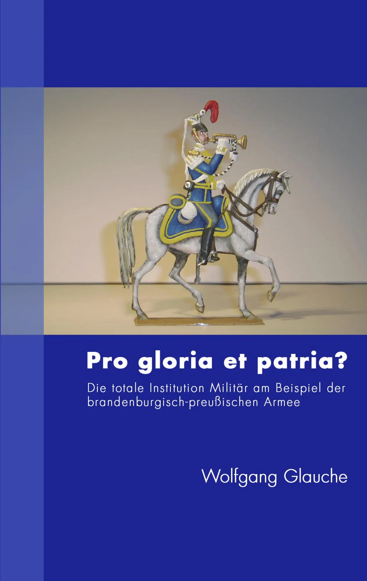Cover: 9783833412097 | Pro gloria et patria ? | Wolfgang Glauche | Taschenbuch | 80 S. | 2004