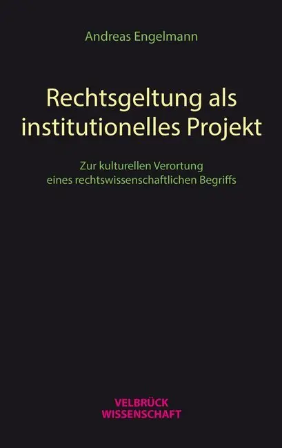 Cover: 9783958322097 | Rechtsgeltung als institutionelles Projekt | Andreas Engelmann | Buch