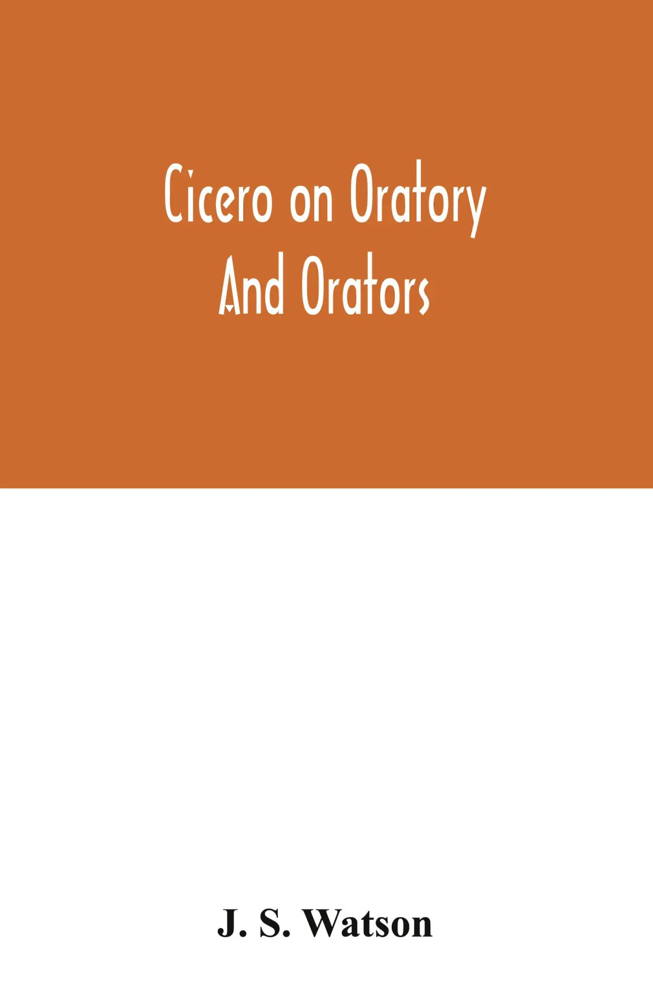 Cover: 9789354032097 | Cicero on oratory and orators | J. S. Watson | Taschenbuch | Englisch