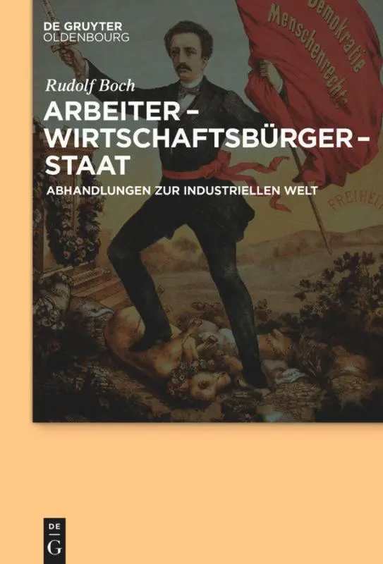 Cover: 9783110532197 | Arbeiter - Wirtschaftsbürger - Staat | Rudolf Boch | Buch | X | 2017