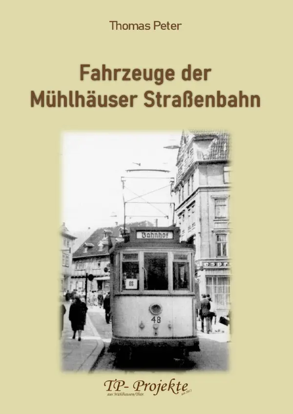 Cover: 9783819712197 | Fahrzeuge der Mühlhäuser Straßenbahn | Thomas Peter | Taschenbuch