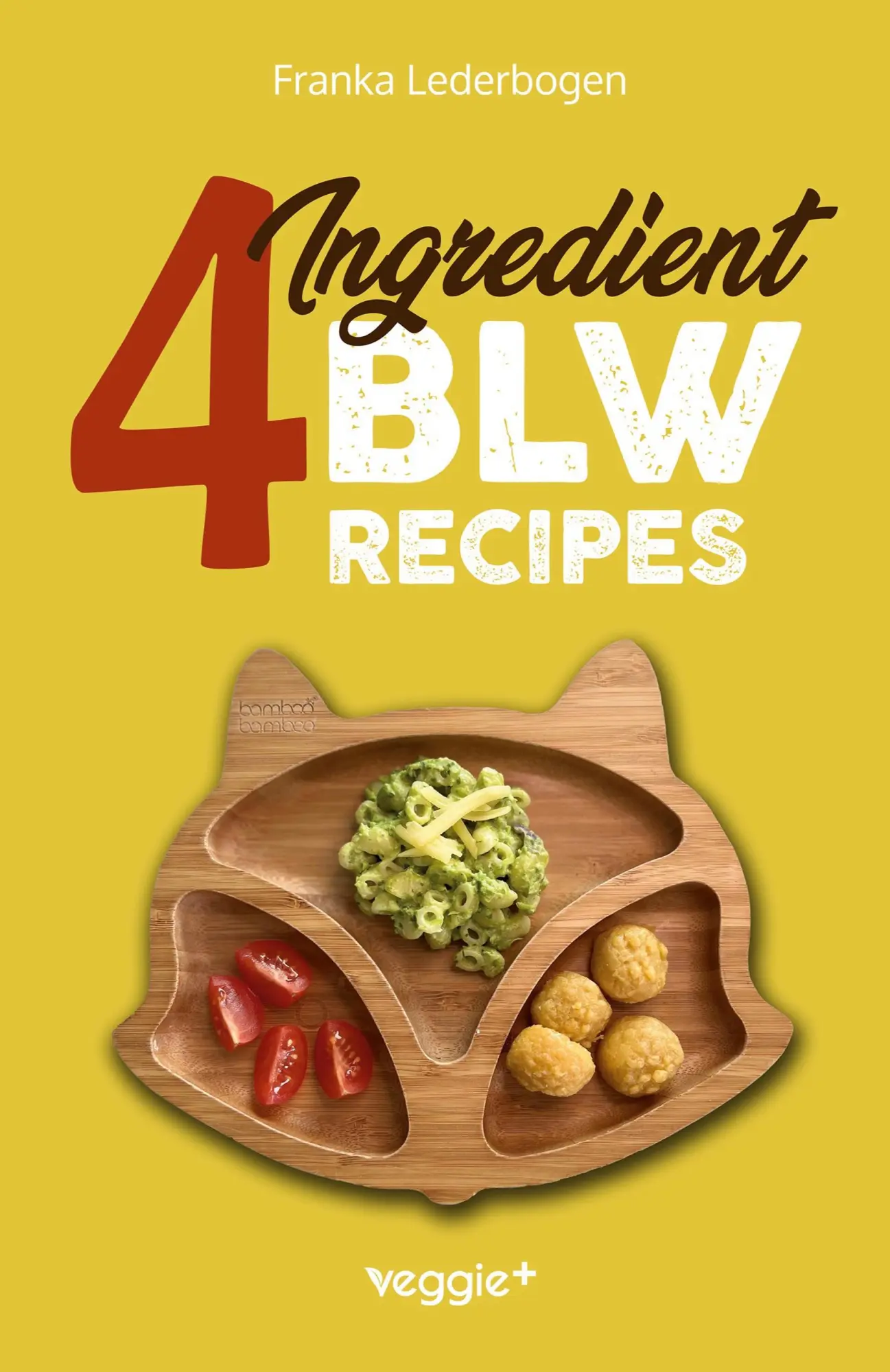 Cover: 9783985972197 | 4-Ingredient BLW Recipes | Franka Lederbogen | Taschenbuch | 152 S.