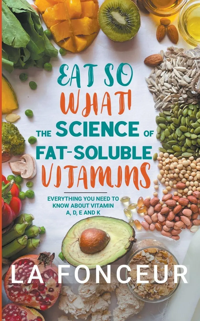 Cover: 9798223122197 | Eat So What! The Science of Fat-Soluble Vitamins | La Fonceur | Buch