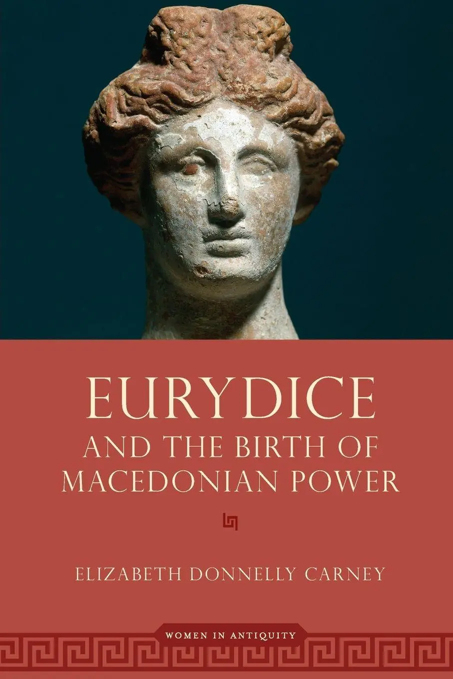 Cover: 9780197672297 | Eurydice and the Birth of Macedonian Power | Elizabeth Donnelly Carney