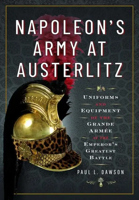 Cover: 9781526792297 | Napoleon's Army at Austerlitz | Paul L Dawson | Buch | Englisch | 2025