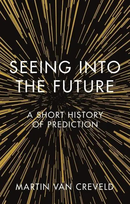 Cover: 9781789142297 | Seeing Into the Future | A Short History of Prediction | Creveld