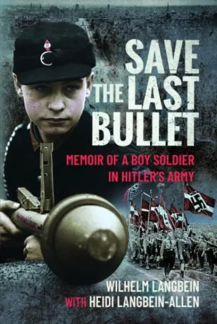Cover: 9781399072397 | Save the Last Bullet | Memoir of a Boy Soldier in Hitler's Army | Buch