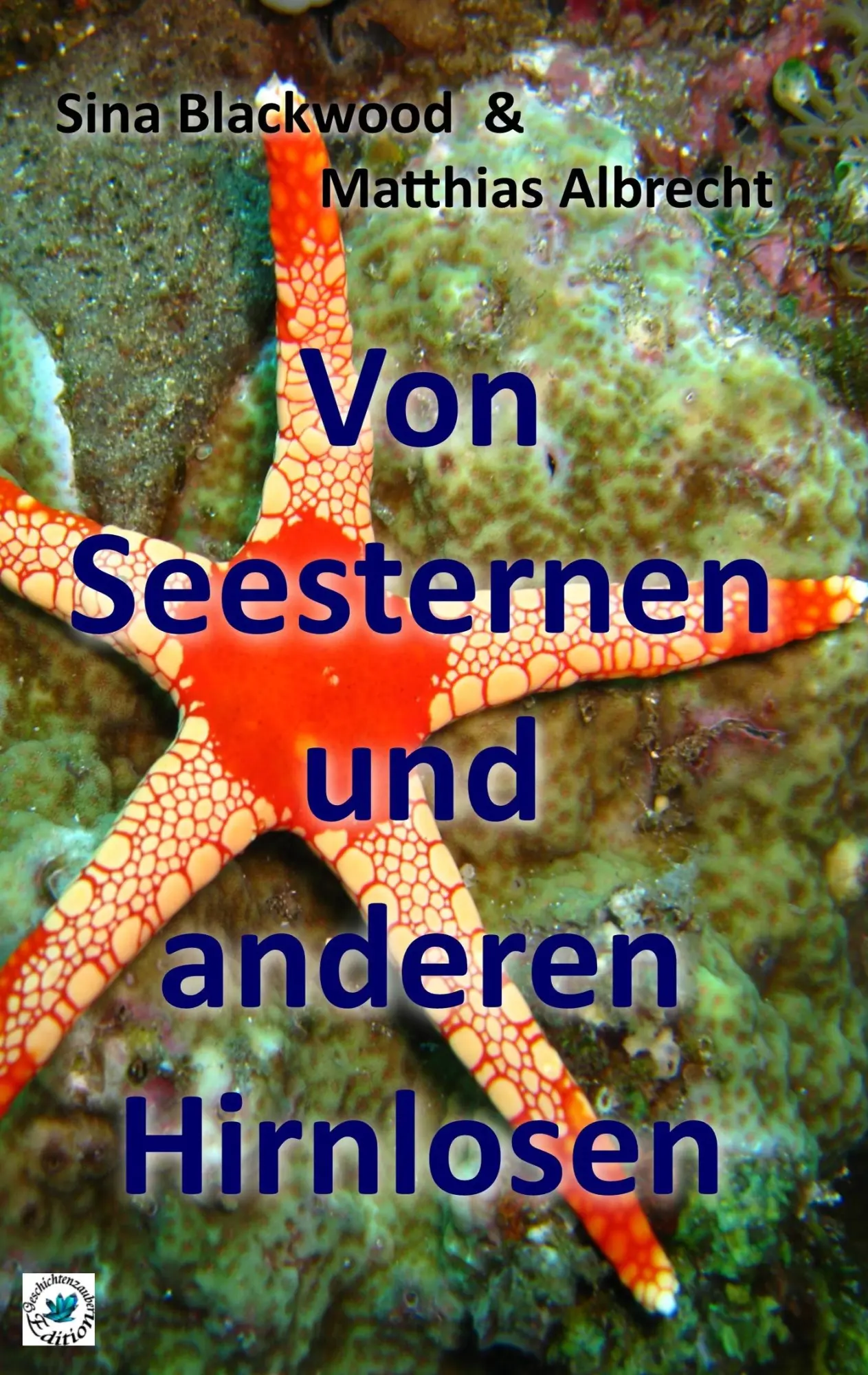 Cover: 9783750462397 | Von Seesternen und anderen Hirnlosen | Sina Blackwood (u. a.) | Buch