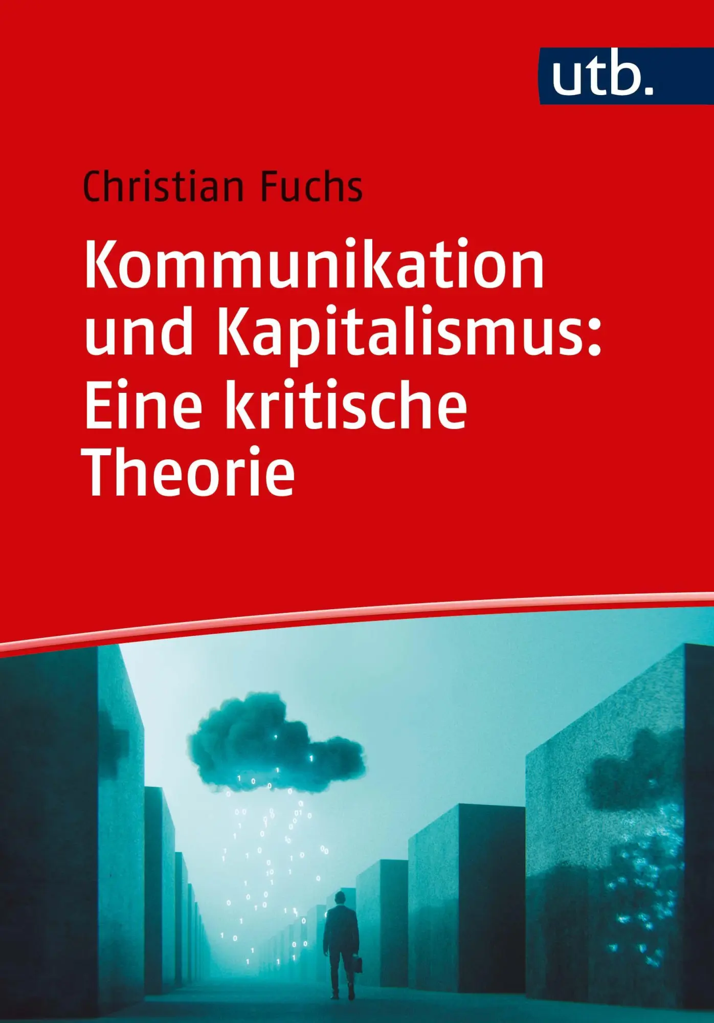 Cover: 9783825252397 | Kommunikation und Kapitalismus: Eine kritische Theorie | Fuchs | Buch