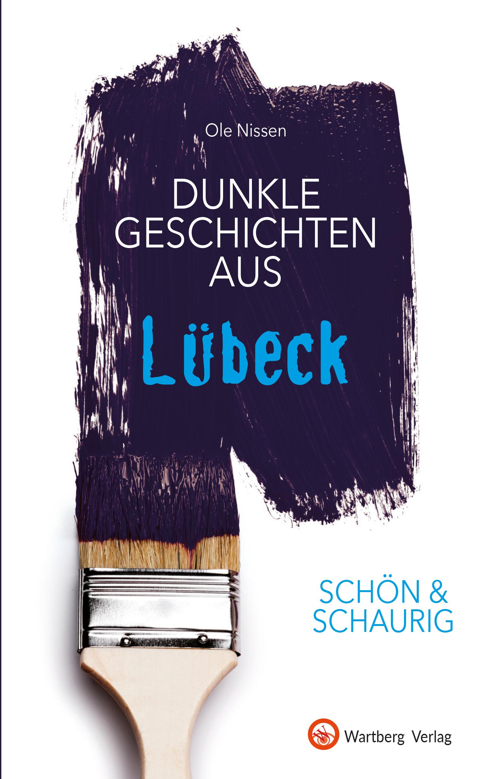 Cover: 9783831332397 | SCHÖN &amp; SCHAURIG - Dunkle Geschichten aus Lübeck | Ole Nissen | Buch
