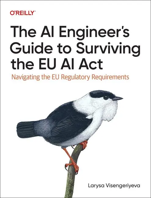Cover: 9781098172497 | The AI Engineer's Guide to Surviving the EU AI Act | Visengeriyeva