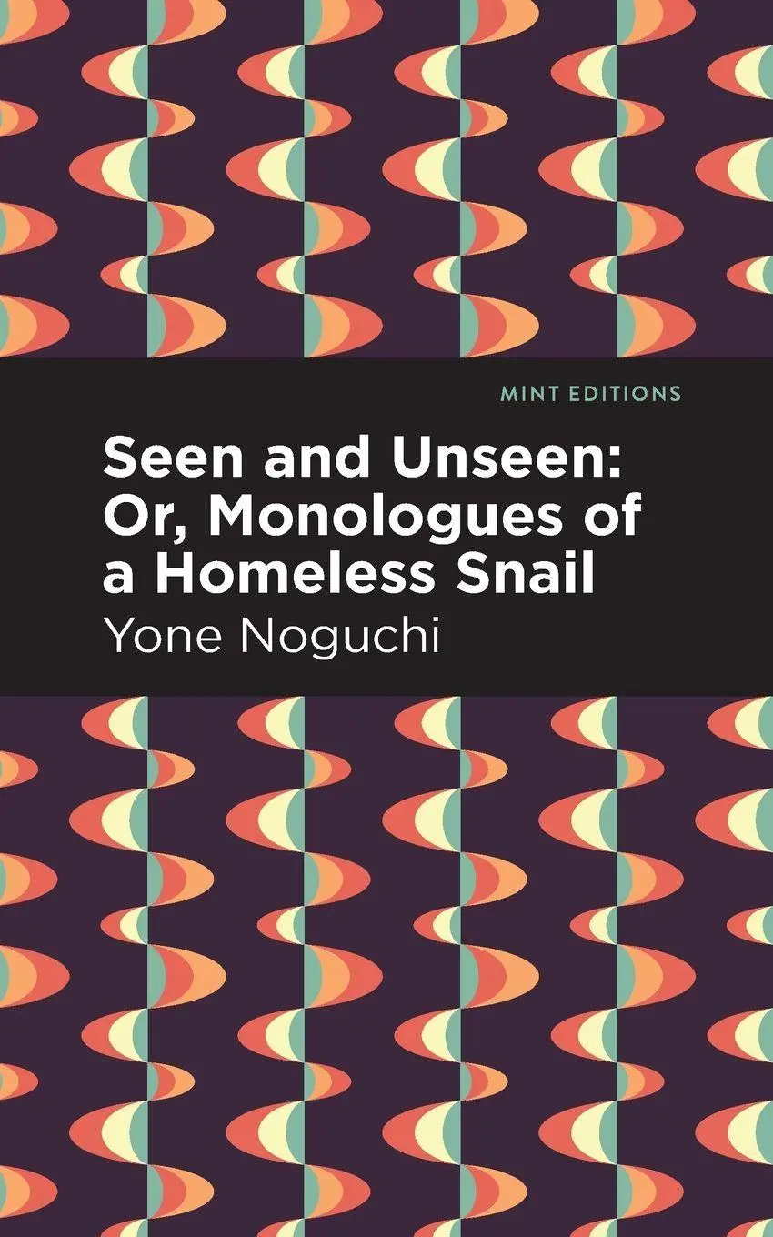 Cover: 9781513282497 | Seen and Unseen | Or, Monologues of a Homeless Snail | Yone Noguchi