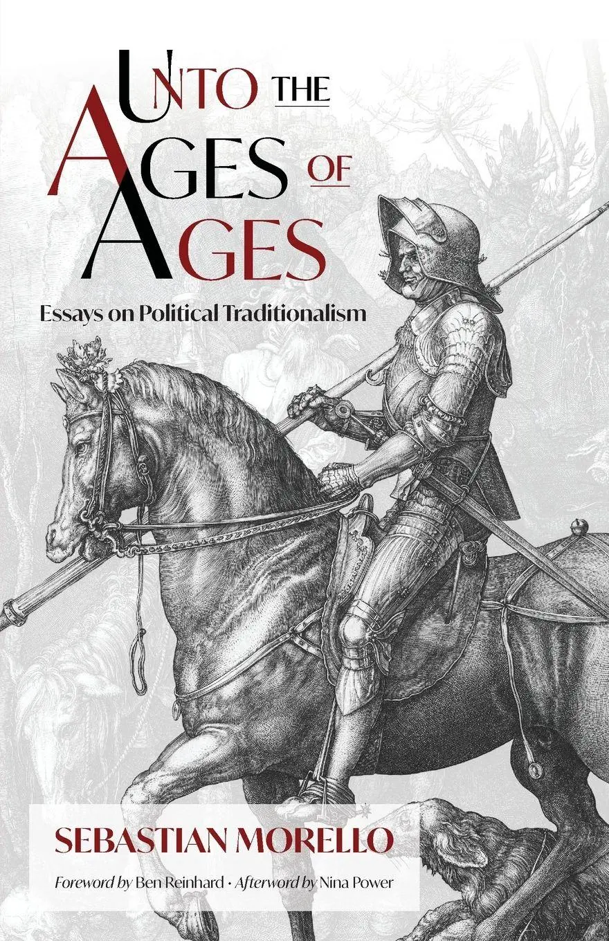 Cover: 9781998492497 | Unto the Ages of Ages | Essays on Political Traditionalism | Morello
