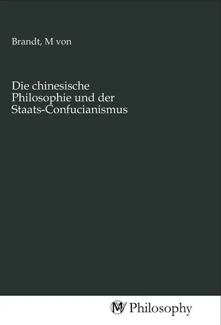 Cover: 9783968802497 | Die chinesische Philosophie und der Staats-Confucianismus | Brandt