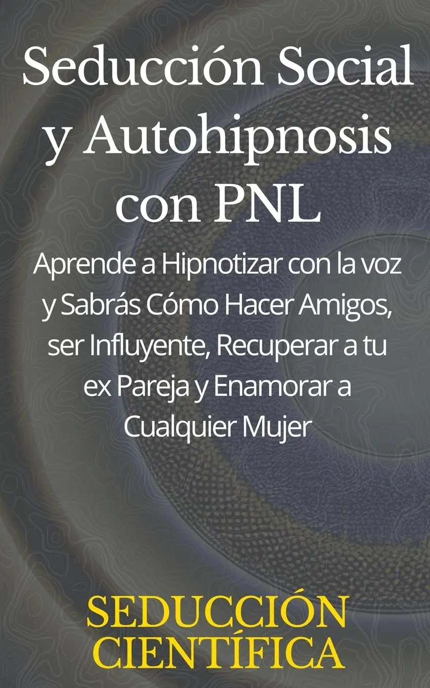 Cover: 9798223402497 | Seducción Social y Autohipnosis con PNL Aprende a Hipnotizar con la...
