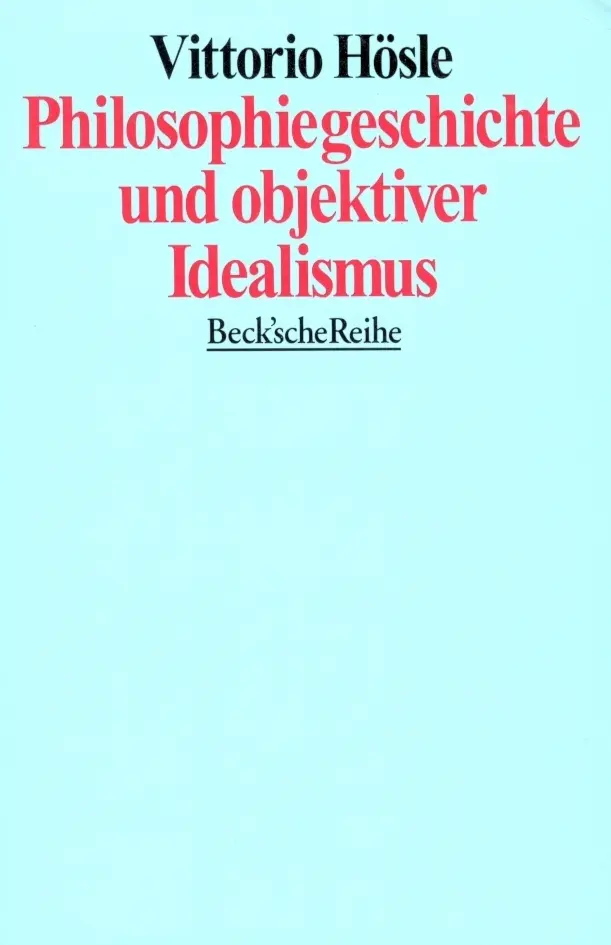 Cover: 9783406392597 | Philosophiegeschichte und objektiver Idealismus | Vittorio Hösle