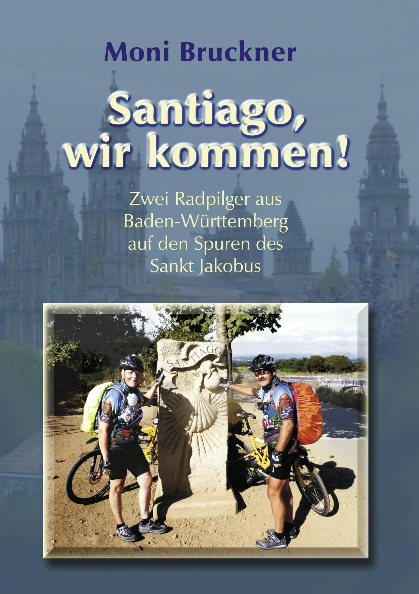 Cover: 9783844802597 | Santiago, wir kommen! | Moni Bruckner | Taschenbuch | 212 S. | Deutsch