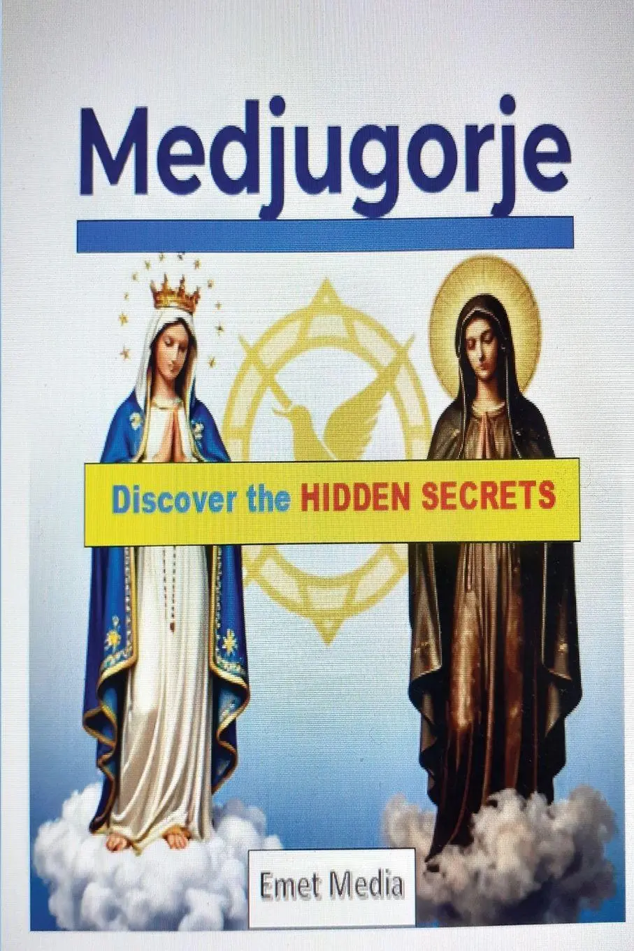 Cover: 9783949222597 | Medjugorje | Discover the hidden secrets | Emet Media | Taschenbuch