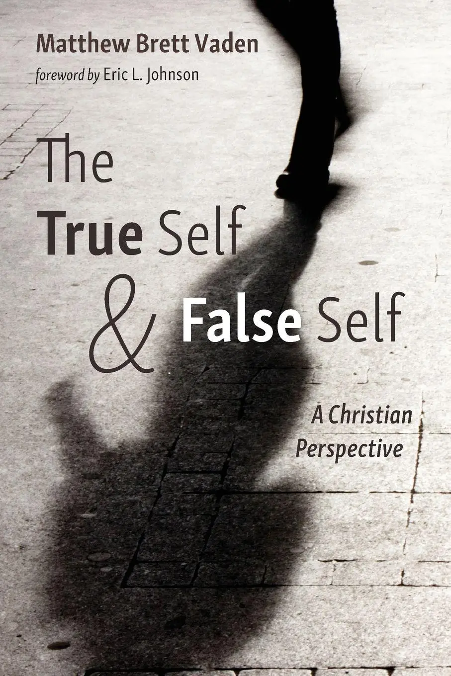 Cover: 9781725292697 | The True Self and False Self | Matthew Brett Vaden | Taschenbuch