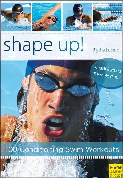 Cover: 9781841262697 | Shape Up! | 100 Conditioning Swim Workouts | Blythe Lucero | Buch