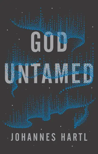 Cover: 9781910012697 | God Untamed | Get Out of the Spiritual Comfort Zone | Johannes Hartl