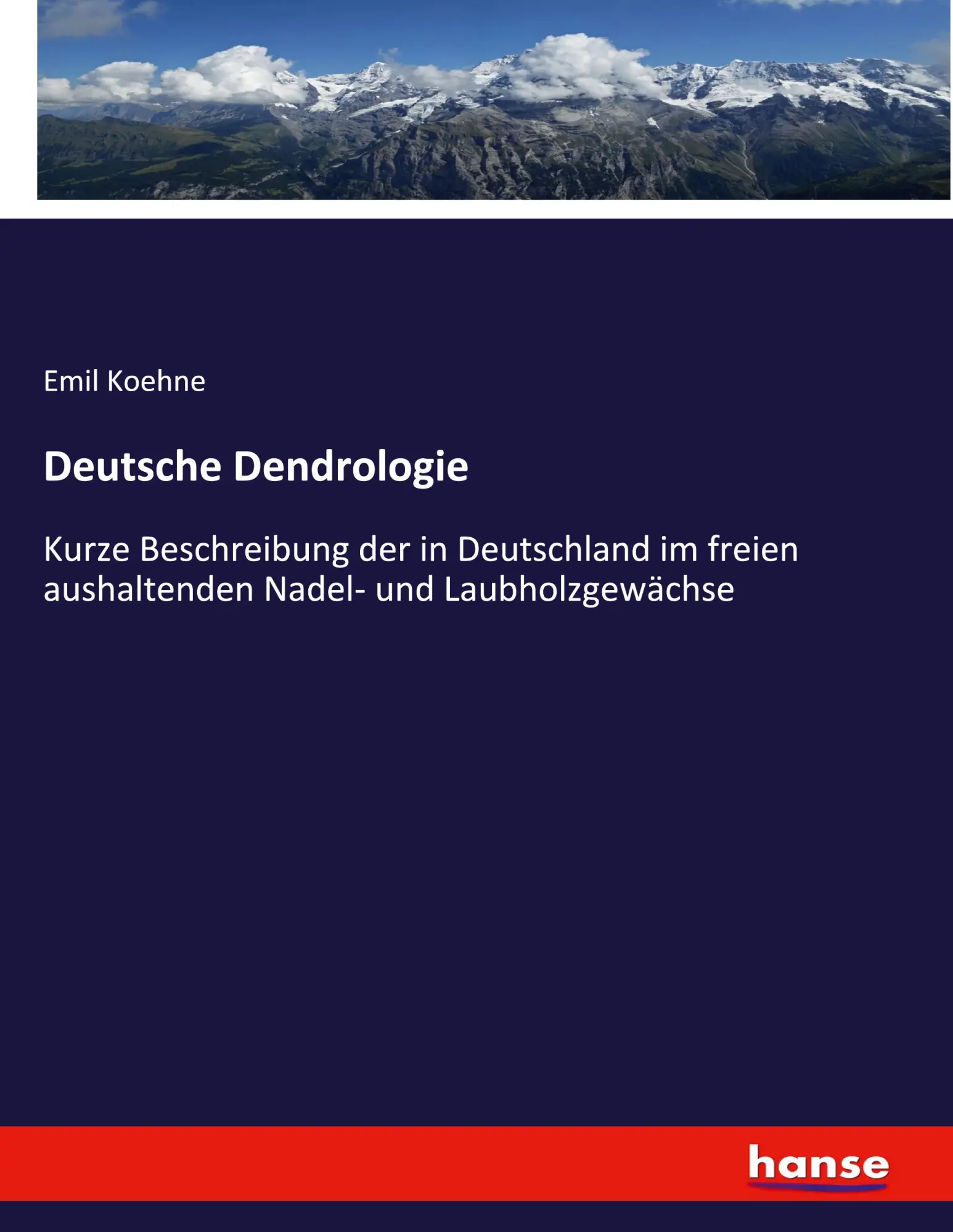 Deutsche Dendrologie: Kurze Beschreibung der in Deutschland im freien aushaltenden Nadel- und Laubholzgewächse