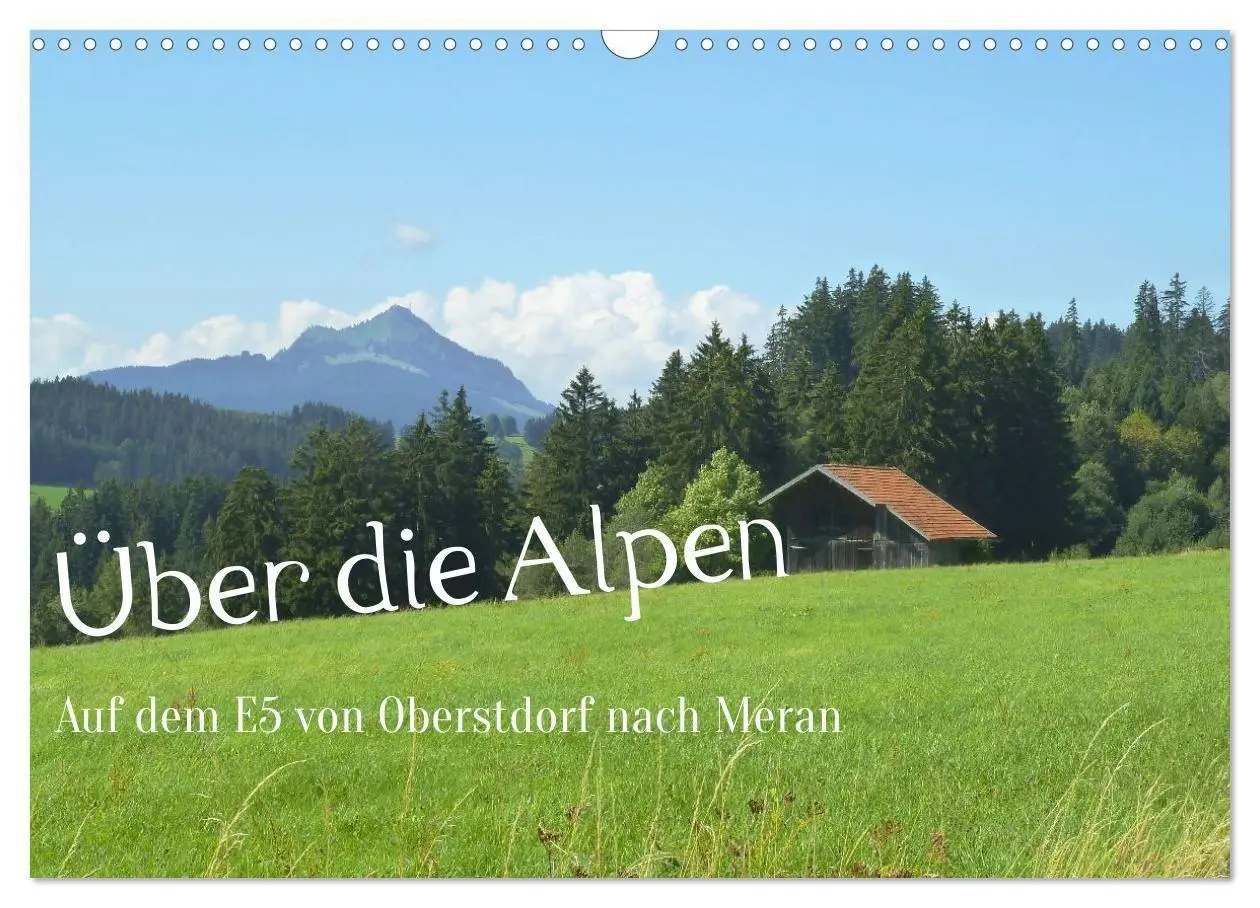 Cover: 9783516722697 | Über die Alpen - Auf dem E5 von Oberstdorf nach Meran (Wandkalender...