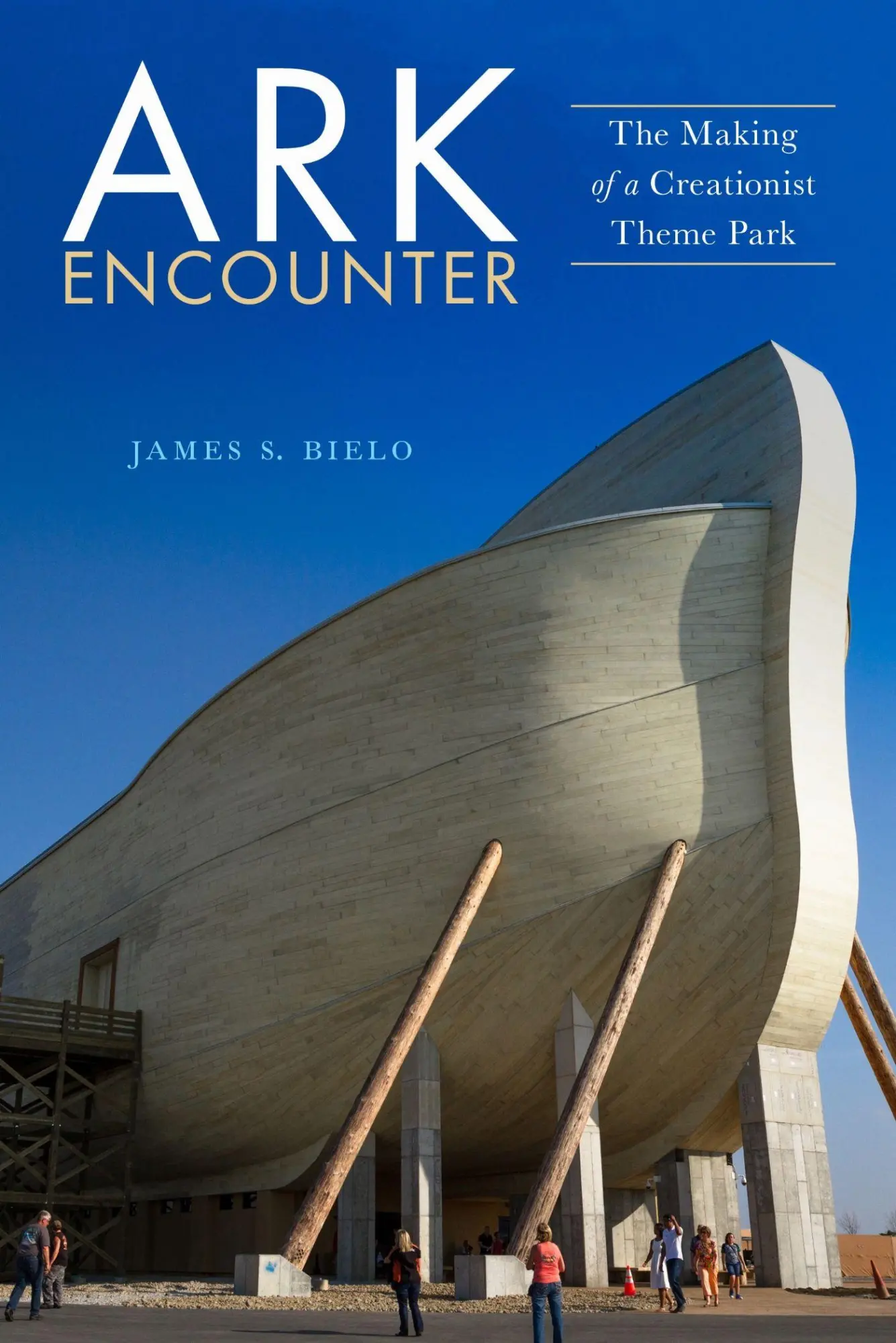 Cover: 9781479842797 | Ark Encounter | The Making of a Creationist Theme Park | James S Bielo