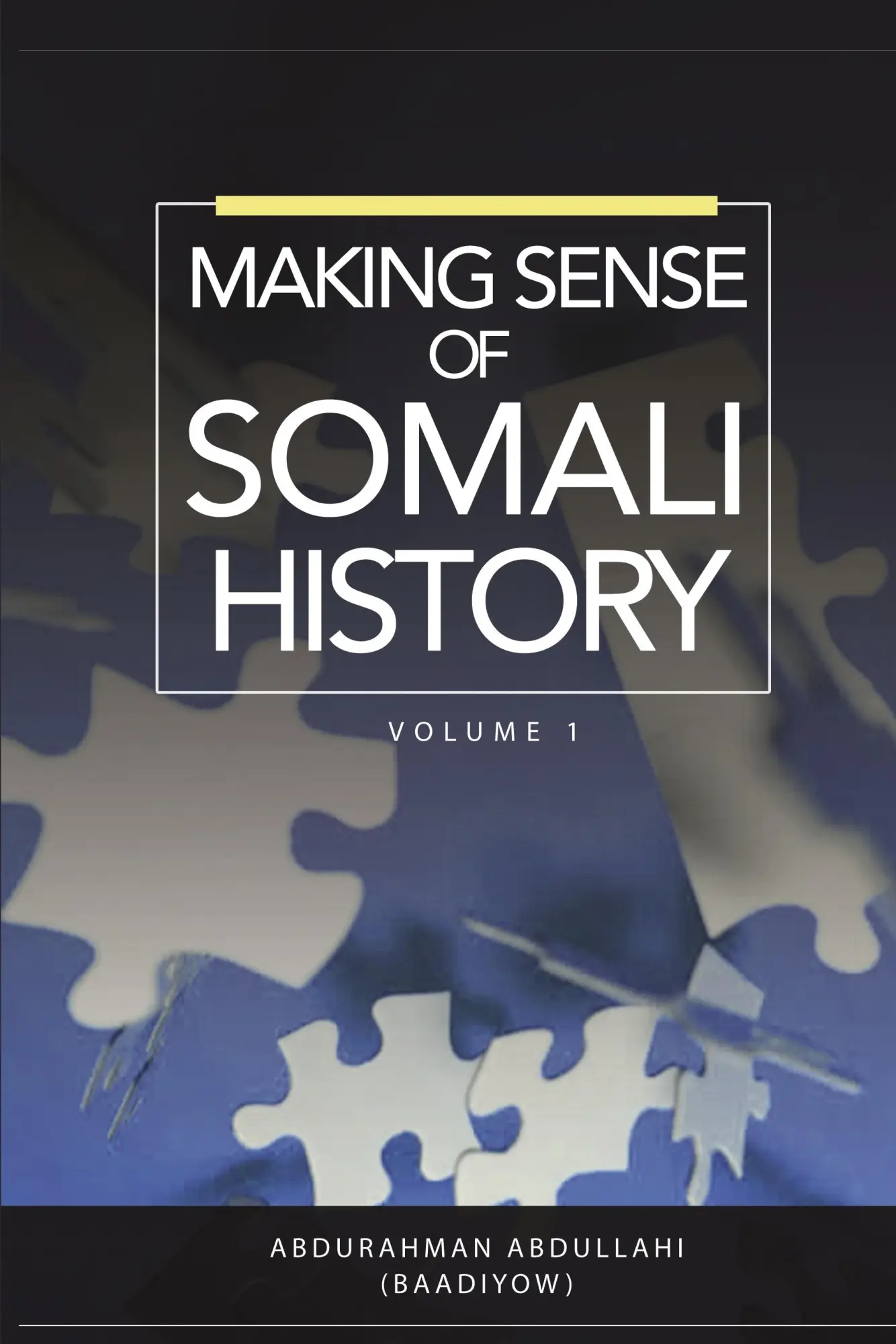 Cover: 9781909112797 | MAKING SENSE OF SOMALI HISTORY | Volume 1 | Abdurahman Abdullahi