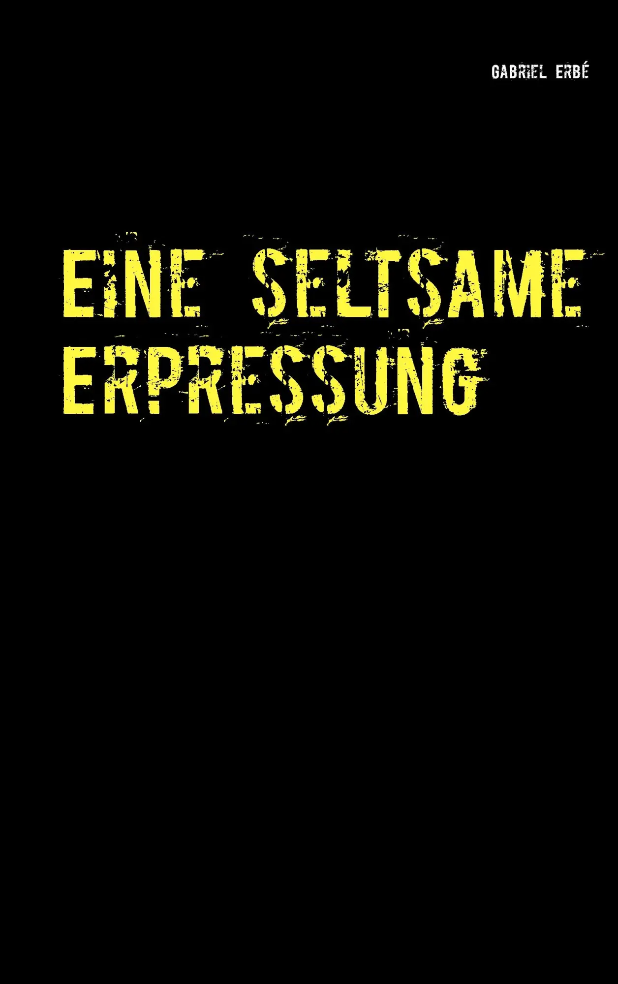 Cover: 9783734752797 | Eine seltsame Erpressung | Gabriel Erbé | Taschenbuch | 244 S. | 2015