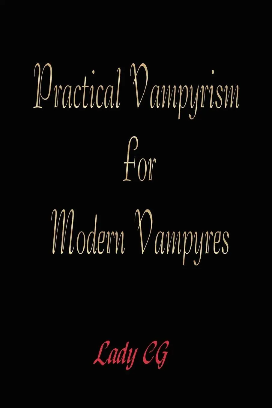 Cover: 9781411642997 | Practical Vampyrism for Modern Vampyres | Lady Cg | Taschenbuch | 2005