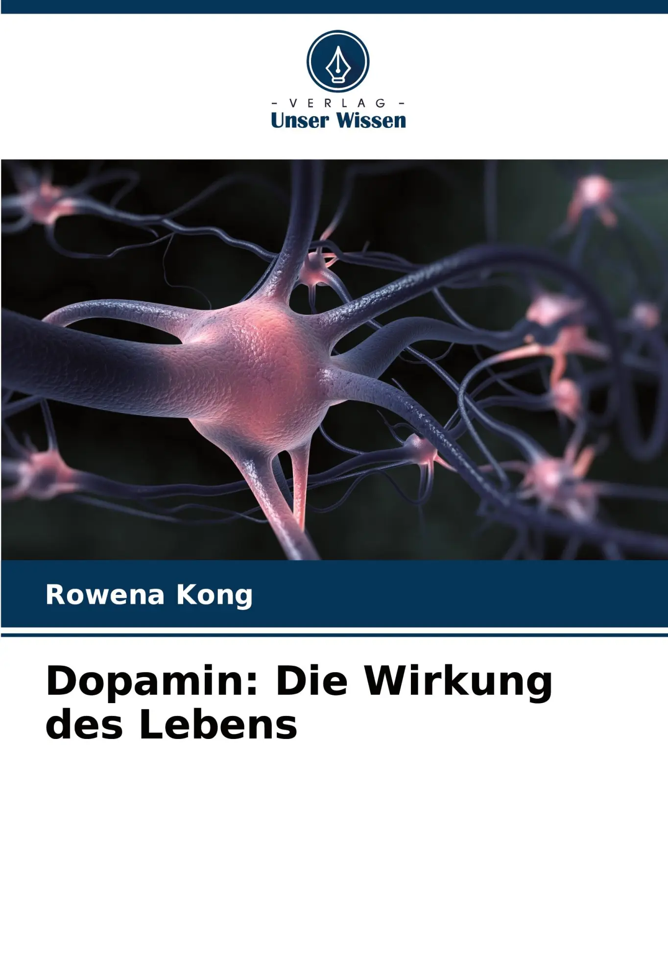 Cover: 9786202702997 | Dopamin: Die Wirkung des Lebens | Rowena Kong | Taschenbuch | 68 S.