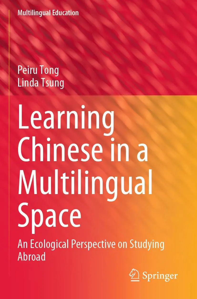 Learning Chinese in a Multilingual Space: An Ecological Perspective on Studying Abroad (Multilingual Education, 41, Band 41)